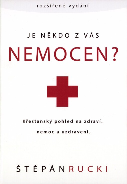 Je někdo z vás nemocen?: křesťanský pohled na zdraví, nemoc a uzdravení