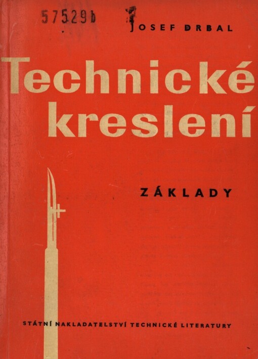Technické kreslení : Základy : Určeno pro polytechnickou výchovu mládeže, večerní kursy a školy práce, Tomus 1, Inde AB A.MCCCI usque AD A.MCCCXIV