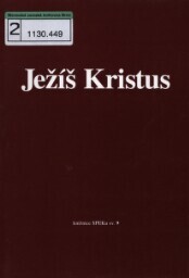 Ježíš Kristus: sborník příspěvků z kurzu pro kazatele ČCE, pořádaného Spolkem evangelických kazatelů v Praze 13.-17. ledna 2003