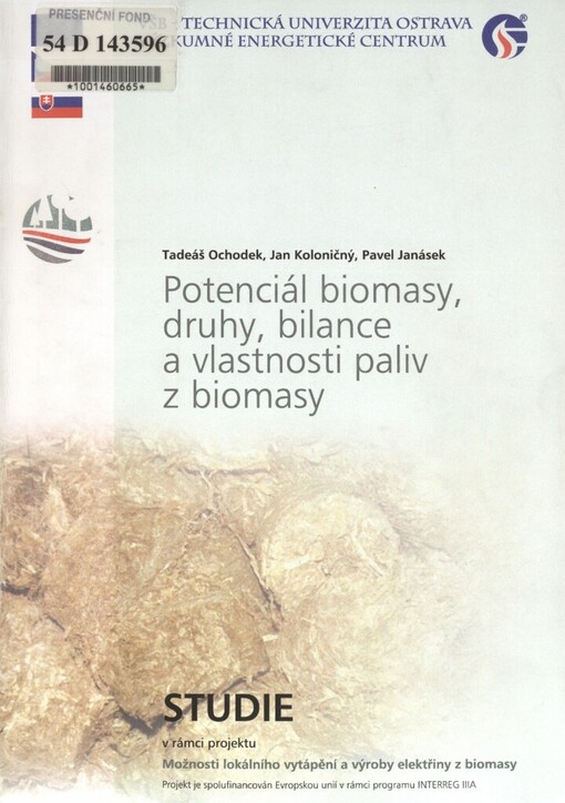 Potenciál biomasy, druhy, bilance a vlastnosti paliv z biomasy: studie v rámci projektu Možnosti lokálního vytápění a výroby elektřiny z biomasy