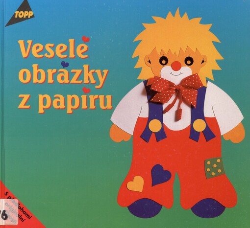 Veselé obrázky z papíru: [s předlohami v originální velikosti