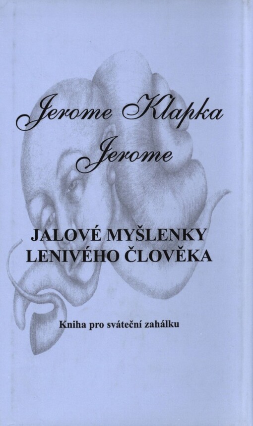 Jalové myšlenky lenivého člověka: kniha pro sváteční zahálku