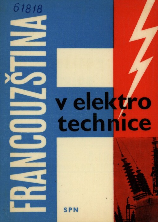Francouzština v elektrotechnice :Odb. příručka pro stř. prům. školy elektrotechn. a odb. učiliště a učňovské školy oboru elektrotechnika