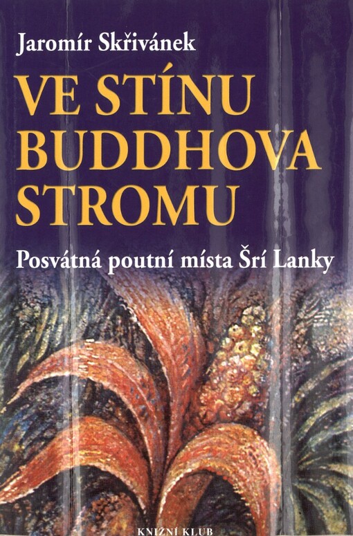 Ve stínu Buddhova stromu: posvátná poutní místa Šrí Lanky