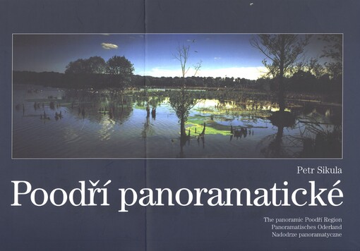 Poodří panoramatické =: The panoramic Poodří region = Panoramatisches Oderland = Nadodrze panoramatyczne