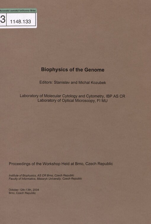Biophysics of the Genome: proceedings of the workshop held at Brno, Czech Republic : October 12th-13th, 2004