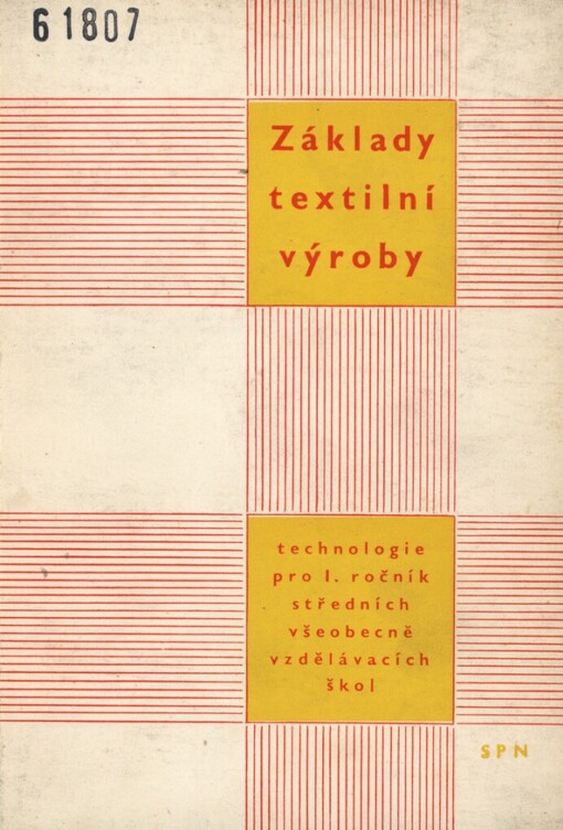 Základy textilní výroby :technologie pro 1. ročník stř. všeobec. vzdělávacích škol (10. roč. dvanáctiletých stř. škol)