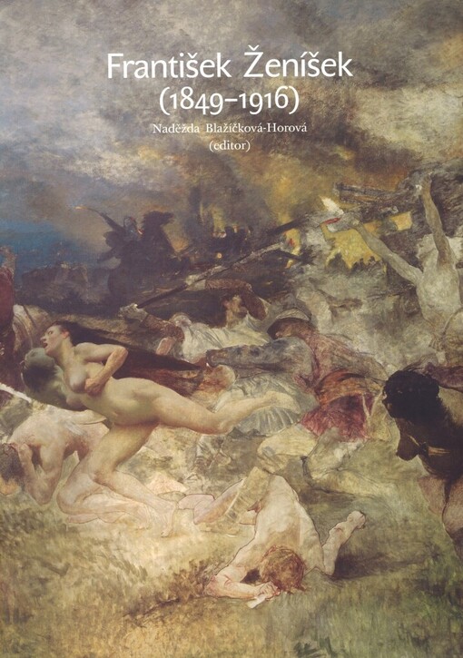 František Ženíšek (1849-1916): [Národní galerie v Praze, Valdštejnská jízdárna, Praha, 2005]