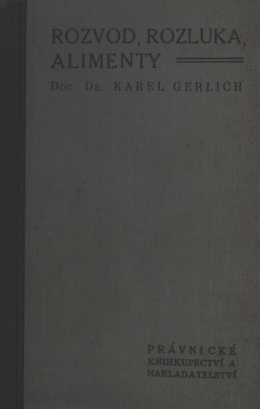 Rozvod, rozluka, alimenty :Předpisy upravující uzavření manželství, rozvod, rozluku, neplatnost manželství, právní poměry rozvedených a rozloučených manželů, výživné, osvojení a právní poměry dětí