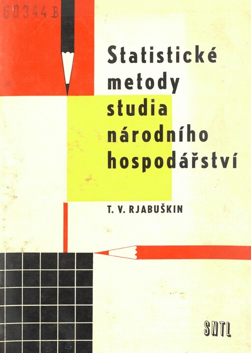 Statistické metody studia národního hospodářství: určeno plánovačům, statistikům, hospodářským pracovníkům a studentům škol ekonomického a technickoekonomického směru