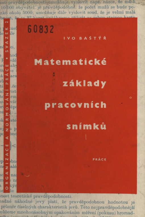 Matematické základy pracovních snímků :Určeno inženýrskotechnickým prac. v oblasti organ. a normování práce, výzkum. prac. a stud. ekon. škol