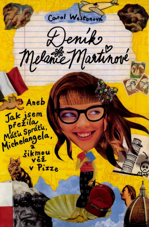 Deník Melanie Martinové, neboli, Jak jsem přežila Máťu Spráťu, Michelangela a šikmou věž v Pizze