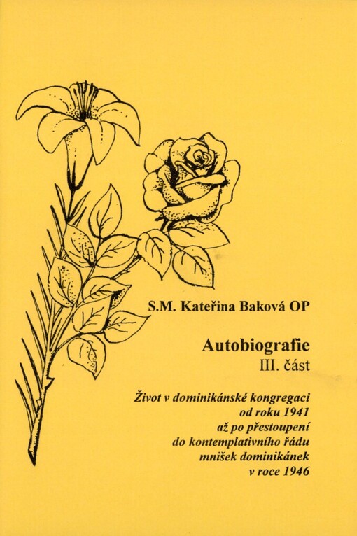Autobiografie.III. část,Život v dominikánské kongregaci od roku 1941 až po přestoupení do kontemplativního řádu mnišek dominikánek v roce 1946