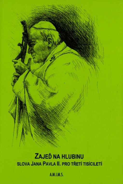 Zajeď na hlubinu : slova Jana Pavla II. pro třetí tisíciletí