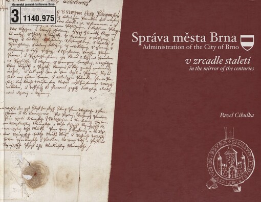 Správa města Brna v zrcadle staletí =: Administration of the City of Brno in the mirror of the centuries