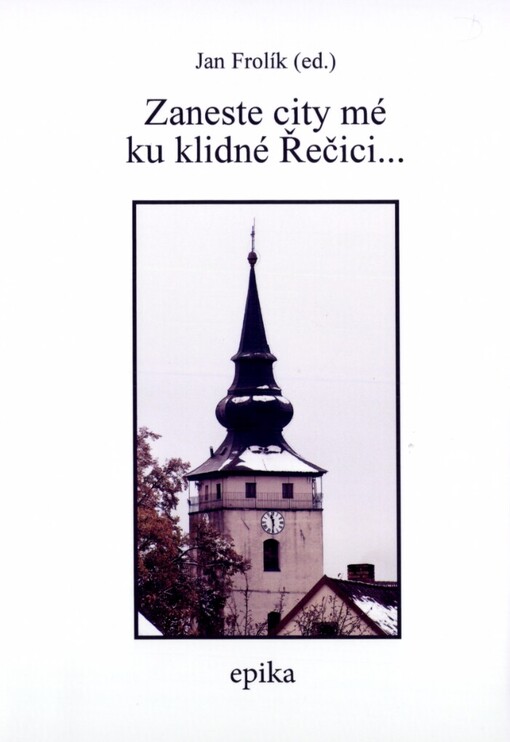 Zaneste city mé ku klidné Řečici-- :antologie textů z minulosti Kardašovy Řečice vydaná k 200. výročí narození obrozeneckého básníka Boleslava Jablonského
