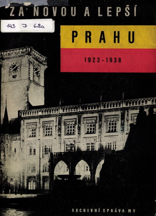 Za novou a lepší Prahu :dokumenty o činnosti komunistického klubu na pražské radnici 1923-1938