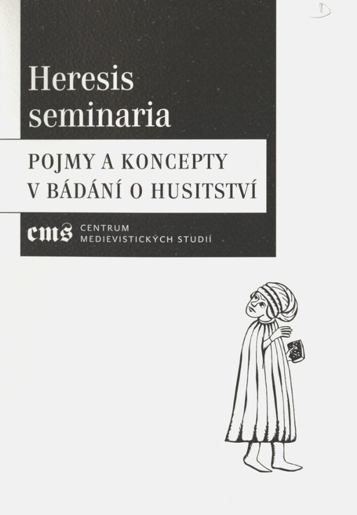 Heresis seminaria: pojmy a koncepty v bádání o husitství