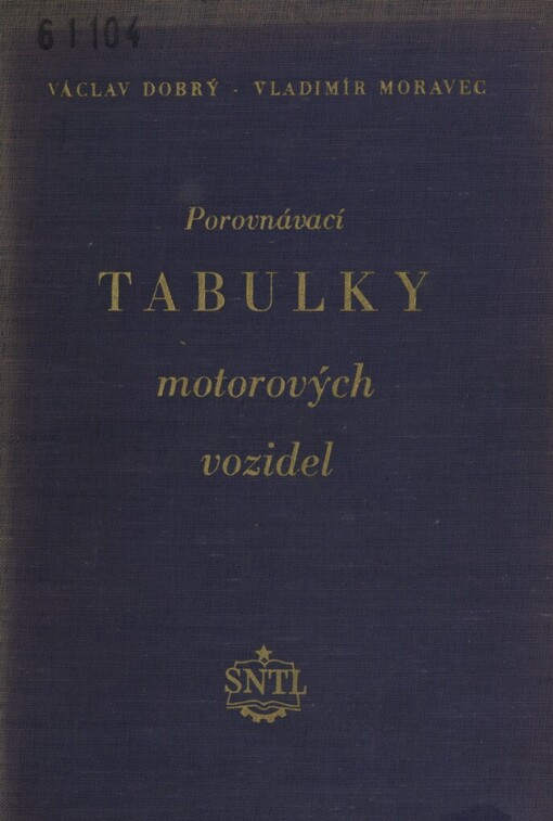 Porovnávací tabulky motorových vozidel :určeno pro dílenskou, provozní a pl. praxi dopravních podniků, dílen a opraven