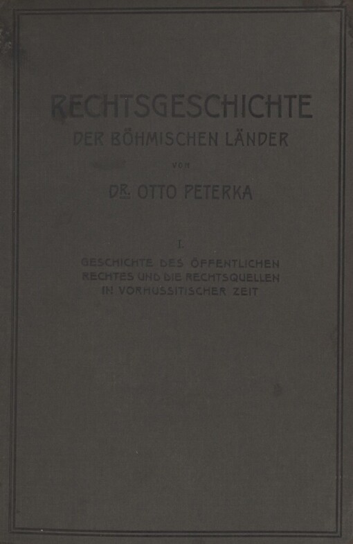 Rechtsgeschichte der böhmischen Länder.I.,Geschichte des öffentlichen Rechtes und die Rechtsquellen in vorhussitischer Zeit