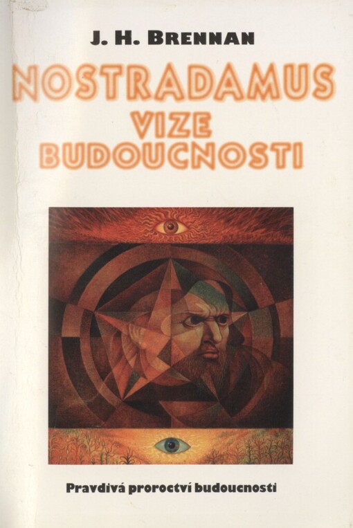Nostradamus: vize budoucnosti : pravdivá proroctví budoucnosti