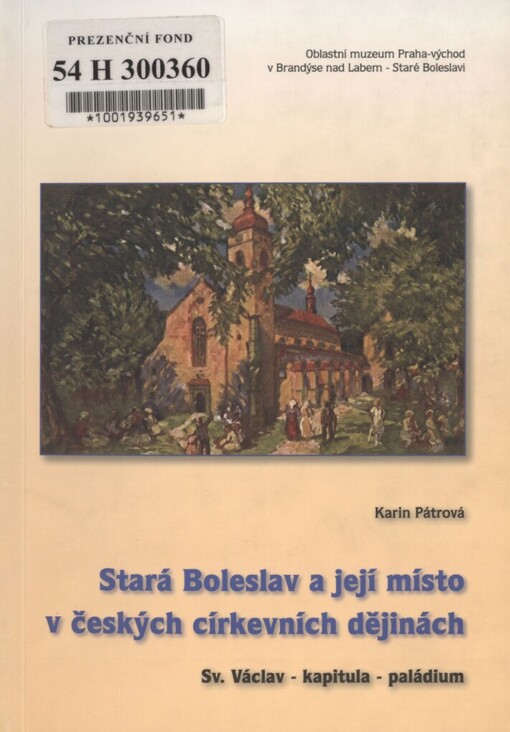 Stará Boleslav a její místo v českých cirkevních dějinách: sv. Václav - kapitula - paládium