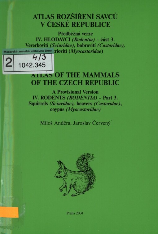 Atlas rozšíření savců v České republice :předběžná verze.IV.,Hlodavci (Rodentia).