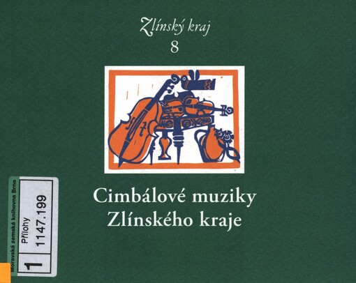Cimbálové muziky Zlínského kraje =: The Zlín region cimbalom bands