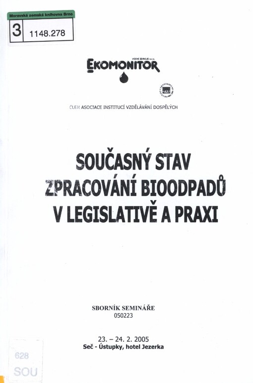 Současný stav zpracování bioodpadů v legislativě a praxi: sborník semináře : 23.-24.2.2005 Seš-Ústupky, hotel Jezerka