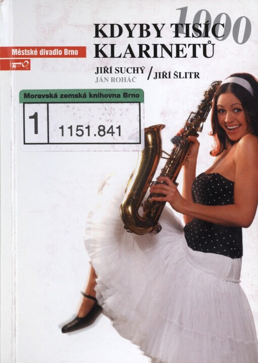 Jiří Suchý - Jiří Šlitr - Jan Roháč, Kdyby tisíc klarinetů :hudební komedie : Městské divadlo Brno : premiéry 30. dubna a 1. května 2005 : desátá premiéra šedesáté sezony 2004/2005