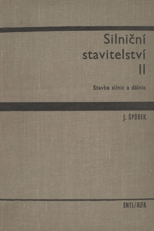 Silniční stavitelství : Celost. učebnice pro vys. školy. 2. [díl], Stavba silnic a dálnic