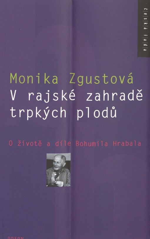 V rajské zahradě trpkých plodů: o životě a díle Bohumila Hrabala