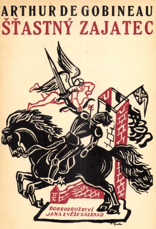 Šťastný zajatec, neboli, Dobrodružství Jana z Věže zázraků :historický román J. Arthura de Gobineau