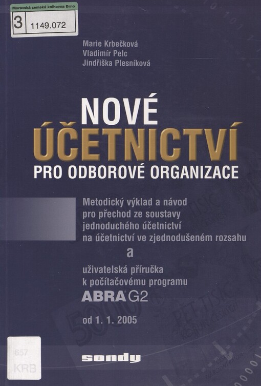 Nové účetnictví pro odborové organizace :metodický výklad a návod pro přechod ze soustavy jednoduchého účetnictví na účetnictví ve zjednodušeném rozsahu ; a, Uživatelská příručka k počítačovému programu ABRA G2 od 1.1.2005