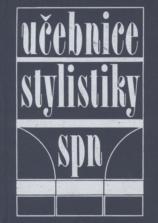 Učebnice stylistiky :vysokošk. učebnice pro posl. pedagog. fakult, stud. učitelství v 1.-4. roč. zákl. školy