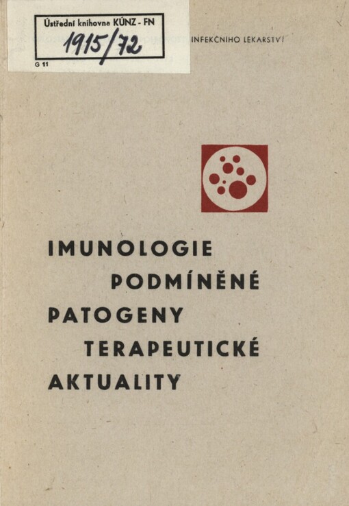 Imunologie, podmíněné patogeny, terapeutické aktuality :celostátní konference Společnosti infekčního lékařství, Velké Karlovice 19.-22.9.1972