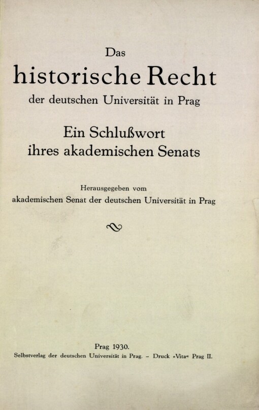 Das historische Recht der deutschen Universität in Prag :ein Schlußwort ihres akademischen Senats