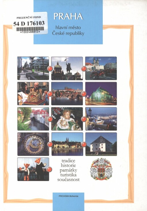 Praha: hlavní město České republiky : tradice, historie, památky, turistika, současnost
