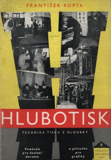 Hlubotisk :pomůcka pro školení dorostu a příručka pro grafiky.Prvá část,Technika tisku z hloubky
