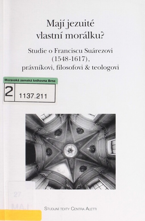 Mají jezuité vlastní morálku?: studie o Franciscu Suárezovi (1548-1617), právníkovi, filosofovi & teologovi