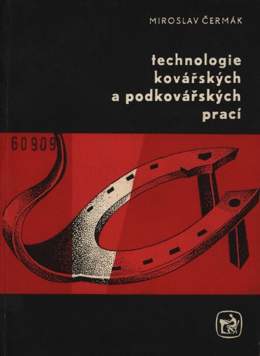 Technologie kovářských a podkovářských prací : učební text pro zemědělská odborná učiliště oboru kovář-podkovář