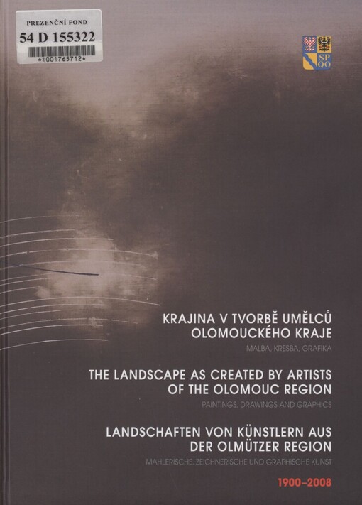 Krajina v tvorbě umělců Olomouckého kraje: malba, kresba, grafika : 1900-2008 = The landscape as created by artists of the Olomouc Region : paintings, drawings and graphics : 1900-2008 = Landschaften von Künstlern aus der Olmützer Region : mahlerische, zeichnerische und graphische Kunst : 1900-2008