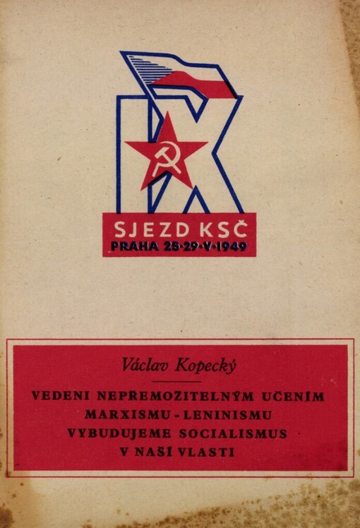 Vedení nepřemožitelným učením marxismu-leninismu vybudujeme socialismus v naší vlasti :referát na IX. řád. sjezdu Komunistické strany Československa v Praze dne 28. května 1949