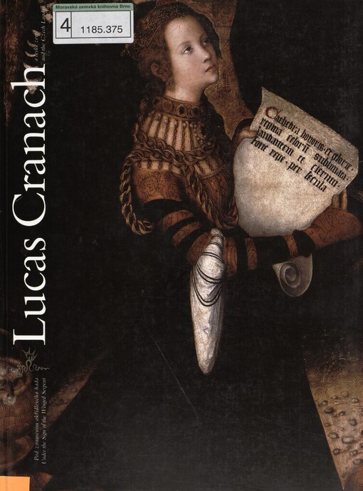 Lucas Cranach a české země : pod znamením okřídleného hada = Lucas Cranach and the Czech lands : under the sign of the winged serpent : Obrazárna Pražského hradu 22.10.2005-8.1.2006
