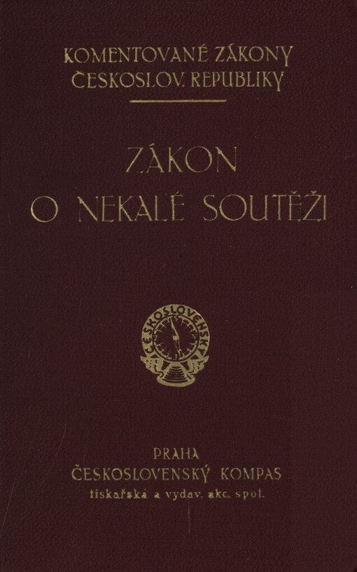 Zákon o nekalé soutěži ze dne 15. července 1927, č. 111 Sb. z. a n., doplněný výňatky z důvodové zprávy, z příslušných smluv mezinárodních některými zákony, posudky obchodních komor atd