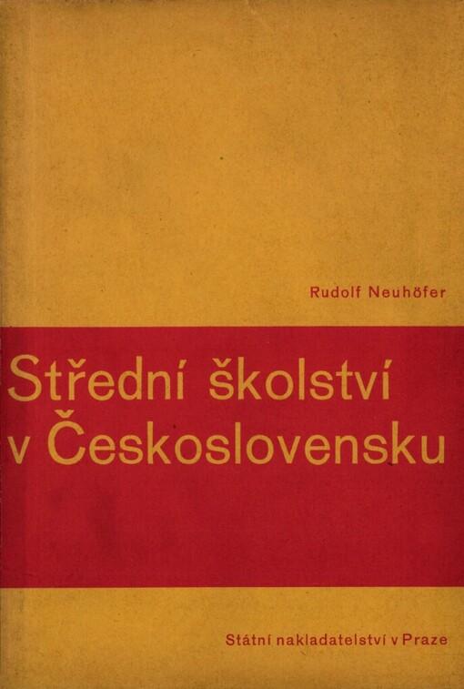Střední školství v Československu :informační knížka pro poučení všech přátel střední školy a pro přípravu kandidátů středoškolské profesury