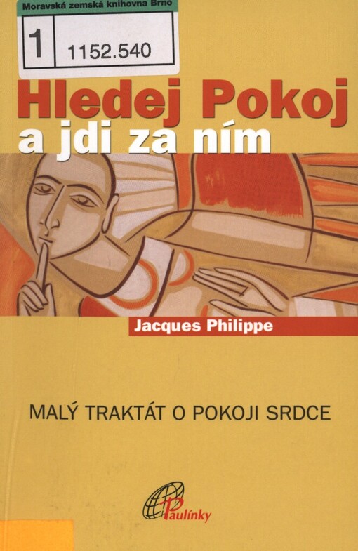 Hledej Pokoj a jdi za ním: malý traktát o pokoji srdce