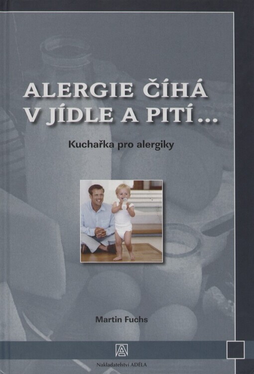 Alergie číhá v jídle a pití--: kuchařka pro alergiky