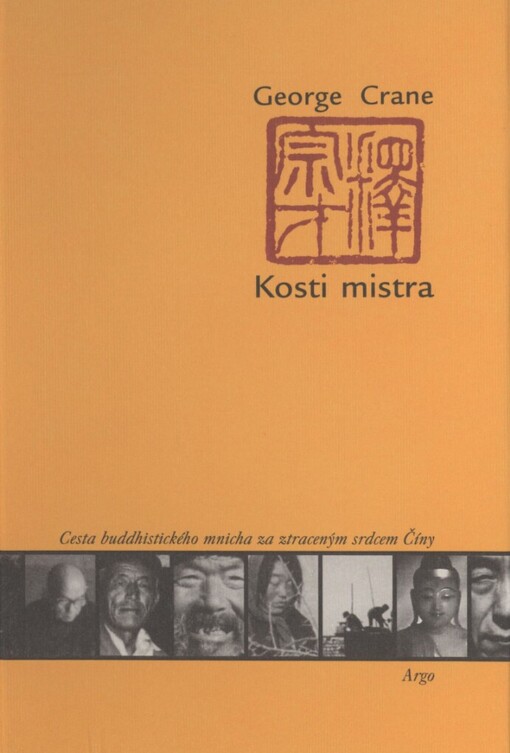 Kosti mistra: cesta buddhistického mnicha za ztraceným srdcem Číny