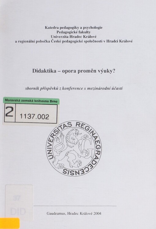 Didaktika - opora proměn výuky?: sborník příspěvků z celostátní konference s mezinárodní účastí, konané dne 4.6.2003 na PF UHK v Hradci Králové